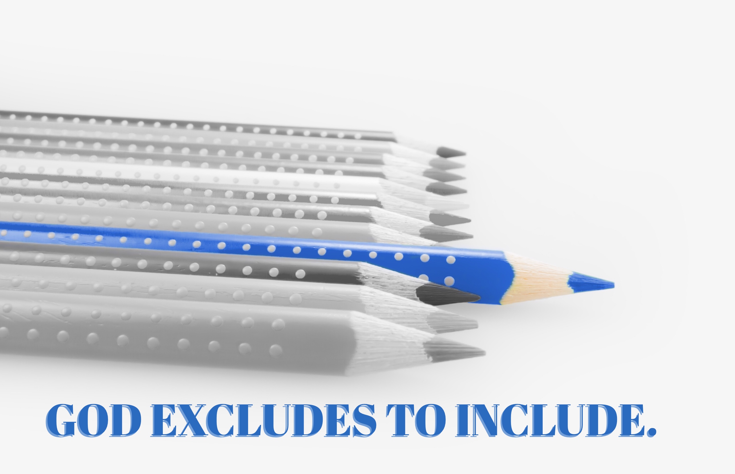 God Excludes to Include